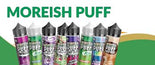 MOREISH PUFF ALL SERIES E LIQUID VAPING JUICE 100ml 0mg TPD